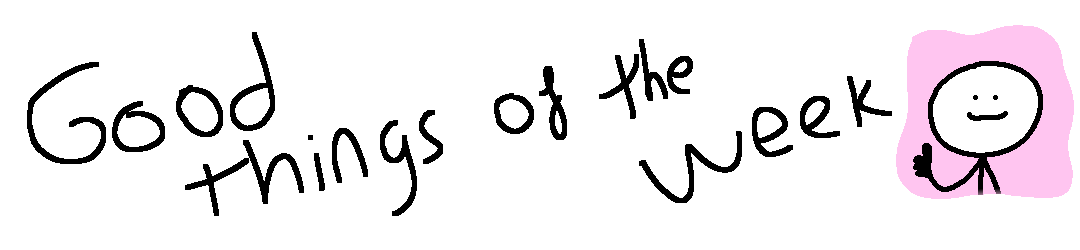 Good things of the week banner with a thumbs-upping stickman